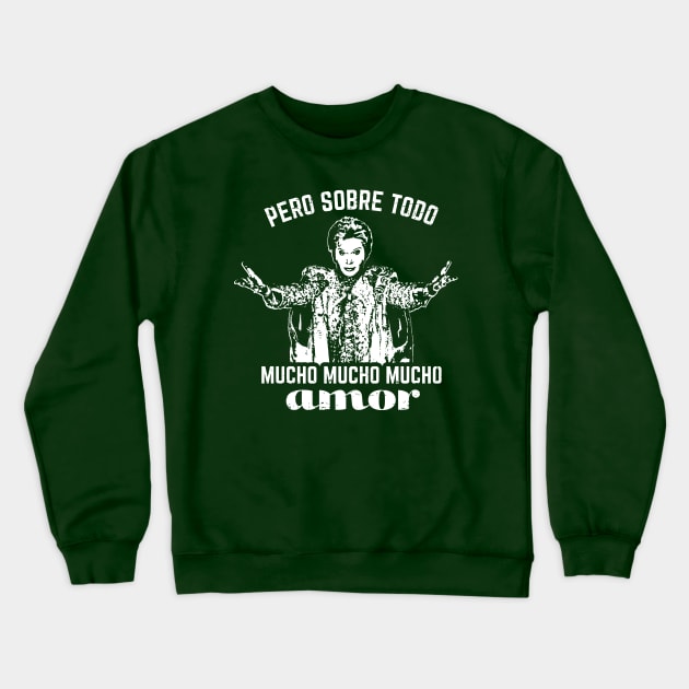 Pero Sobre Todo Mucho Mucho Mucho Amor - Walter Mercado Crewneck Sweatshirt by verde